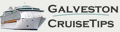 Galveston Cruise Tips - THE Resource for Cruising from Galveston, Texas